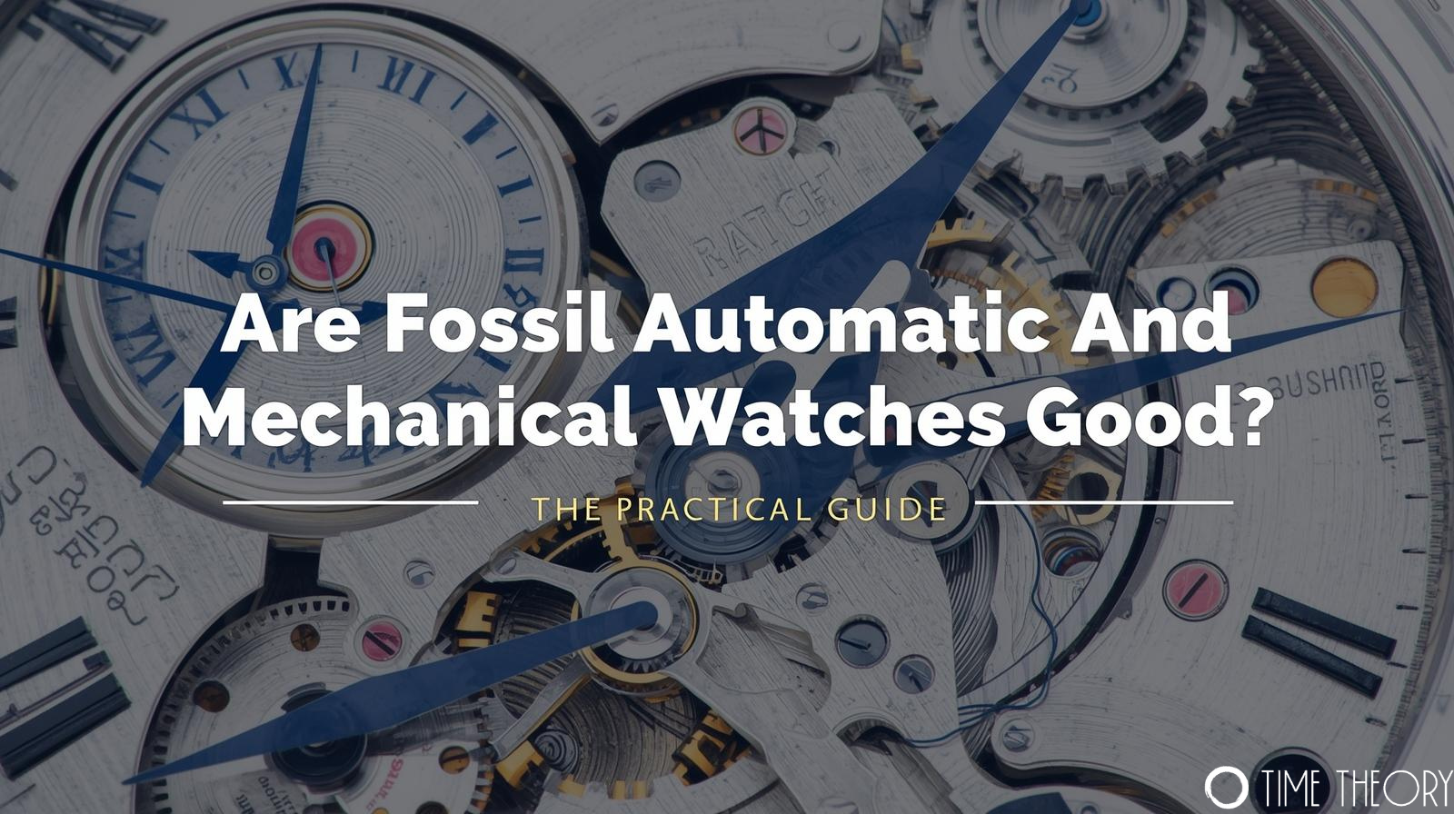 Are Fossil Automatic and Mechanical Watches Good? A Practical Guide