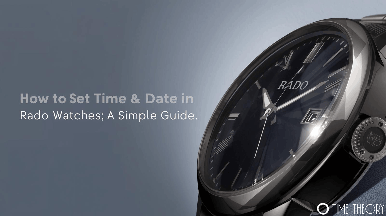 How to Set Time & Date in Rado Watches: A Simple Guide
