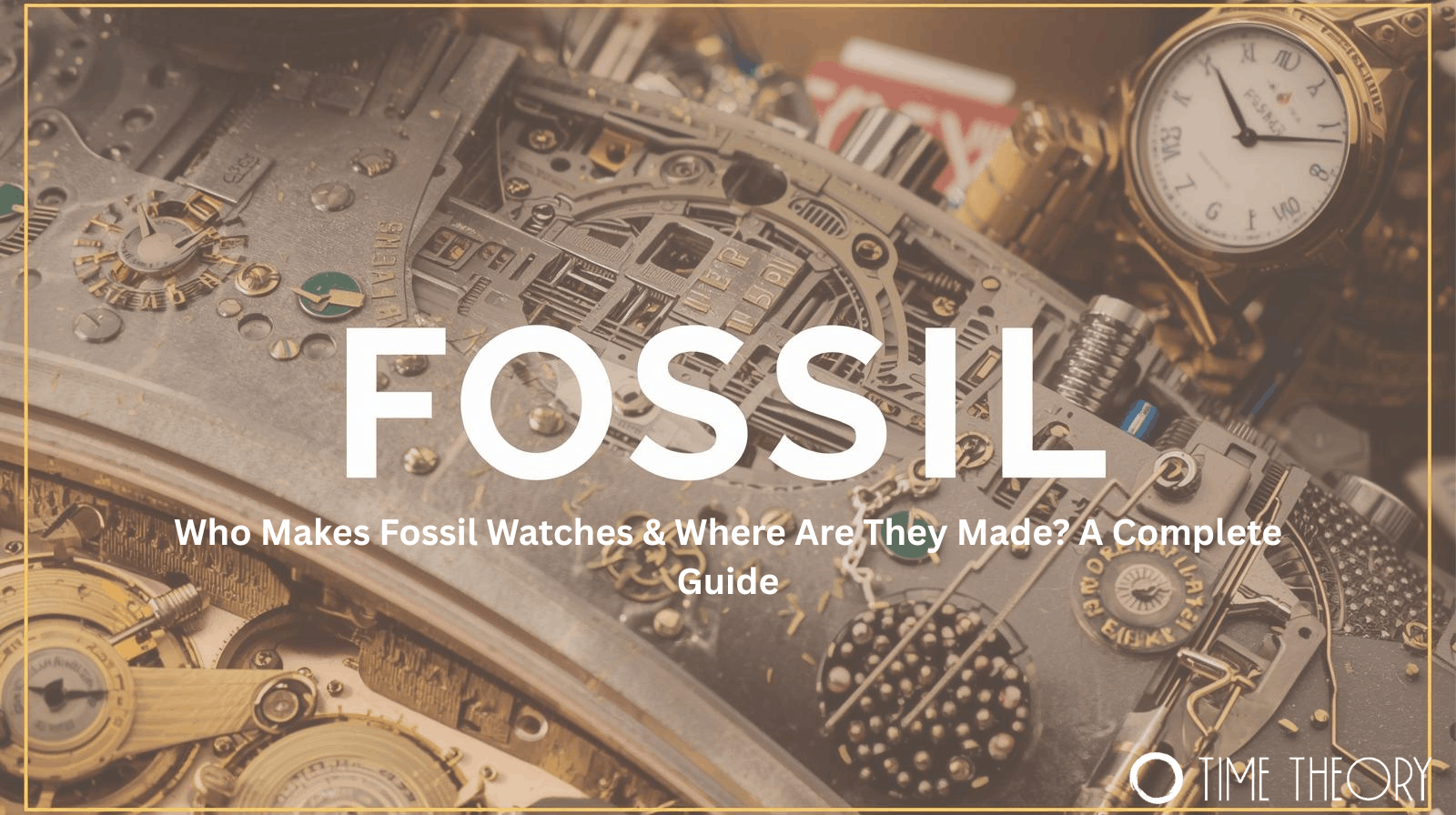 Who Makes Fossil Watches & Where Are They Made? A Complete Guide